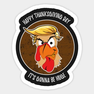 Funny Trump Turkey Thanksgiving Day Gonna Be Huge Shirt Sticker